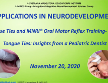 Applications in Neurodevelopment Tongue Ties Insights from a Pediatric Dentist MNRI Oral Motor Reflex Training Part 2